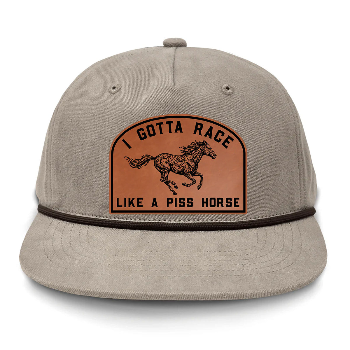 I Gotta Race Like A Piss Horse Flat Bill Rope Leather Patch Hat