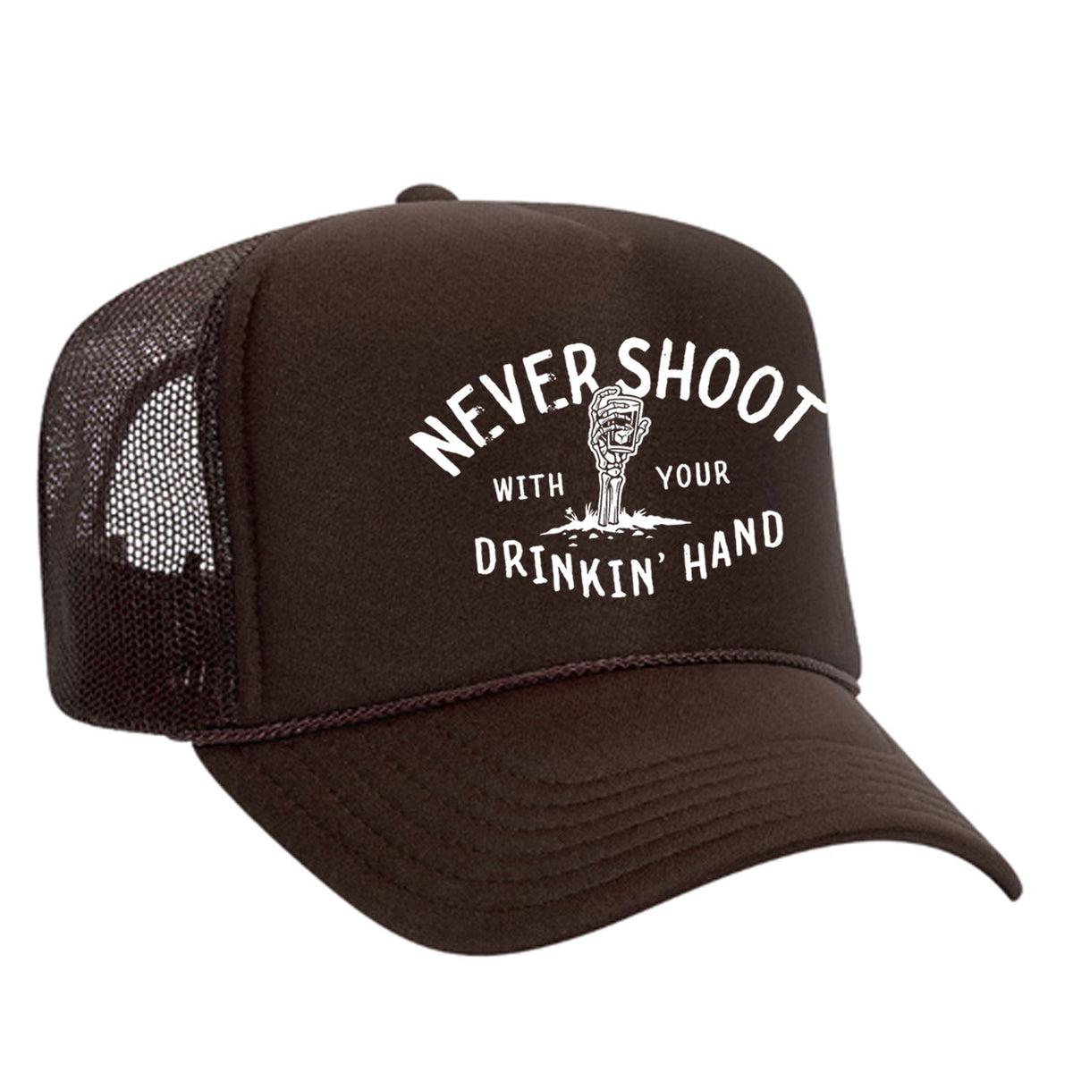 Never Shoot With Your Drinkin' Hand Foam Trucker Hat
