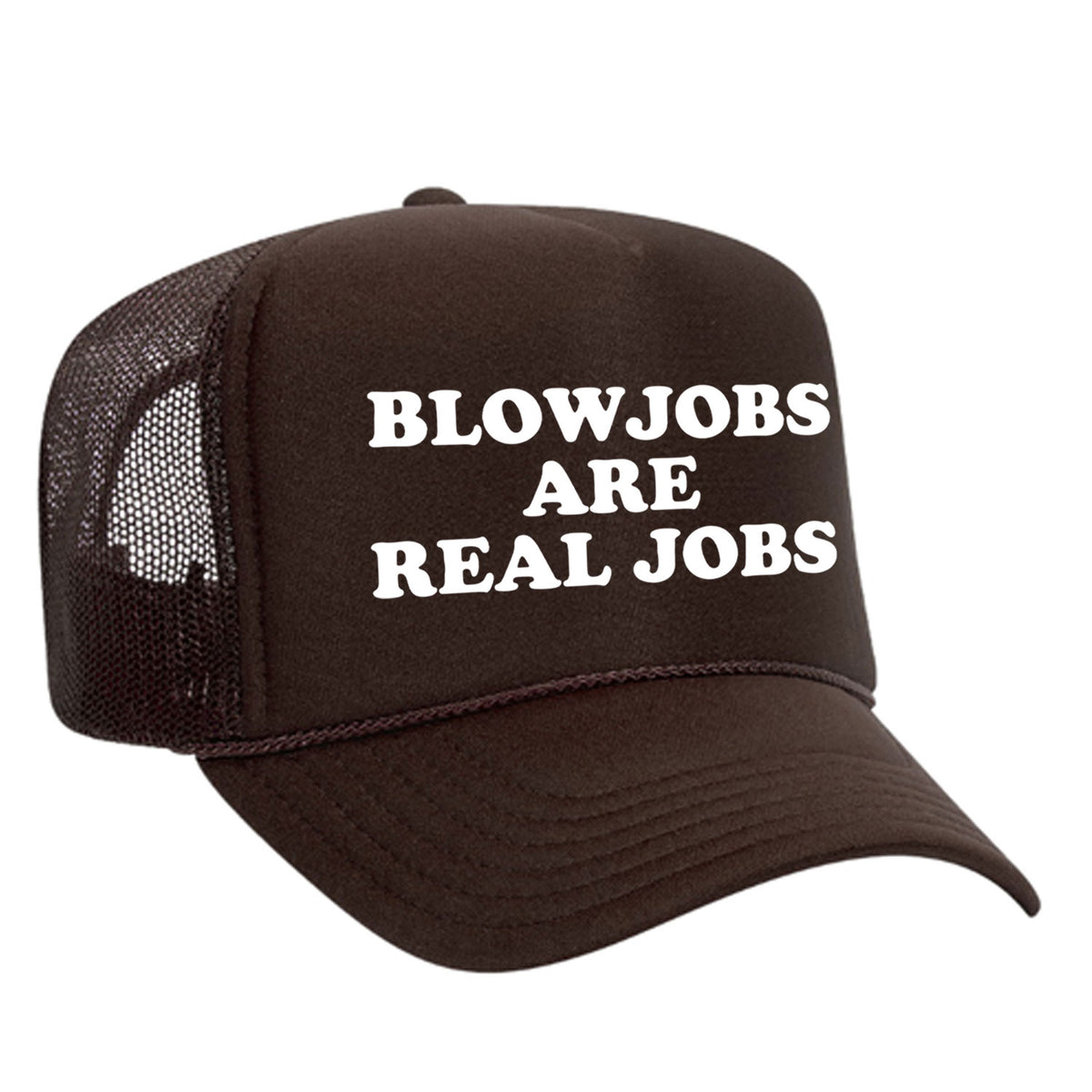 Blowjobs Are Real Jobs Foam Trucker Hat