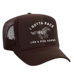 I Gotta Race Like A Piss Horse Foam Trucker Hat - Brown