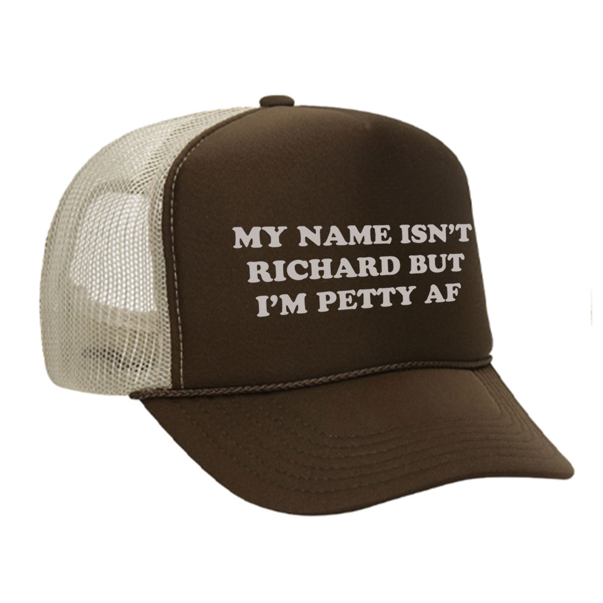 My Name Isn't Richard But I'm Petty AF Foam Trucker Hat