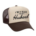I'm A Slut For My Husband Foam Trucker Hat