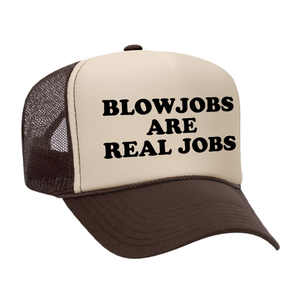 Blowjobs Are Real Jobs Foam Trucker Hat