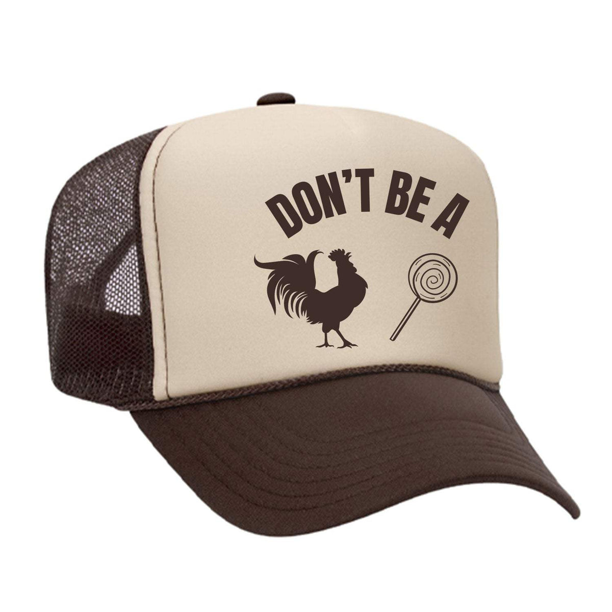 Don't Be A C*ck Sucker Foam Trucker Hat - Brown / Tan