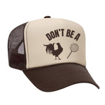 Don't Be A C*ck Sucker Foam Trucker Hat