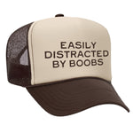 Easily Distracted By Boobs Foam Trucker Hat