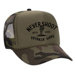 Never Shoot With Your Drinkin' Hand Foam Trucker Hat