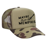 Maybe It Was Memphis Foam Trucker Hat