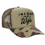 I'm A Slut For My Wife Foam Trucker Hat