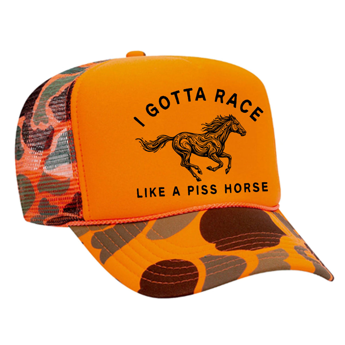 I Gotta Race Like A Piss Horse Foam Trucker Hat