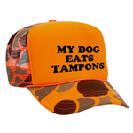 My Dog Eats Tampons Foam Trucker Hat