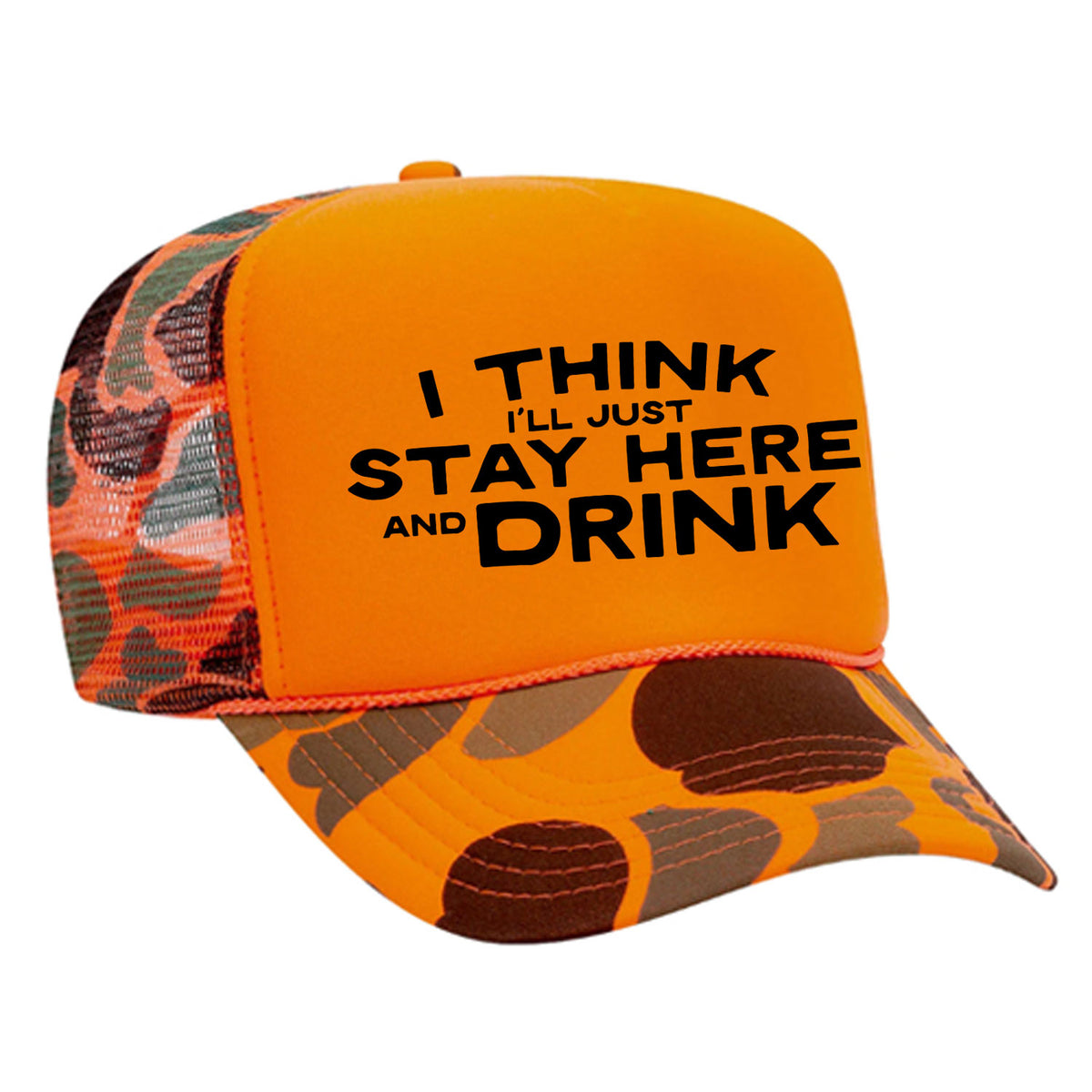 I Think I'll Just Stay Here And Drink Foam Trucker Hat