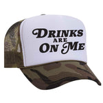 Drinks Are On Me Foam Trucker Hat