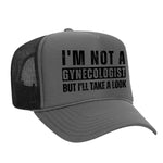 I'm Not A Gynecologist Foam Trucker Hat