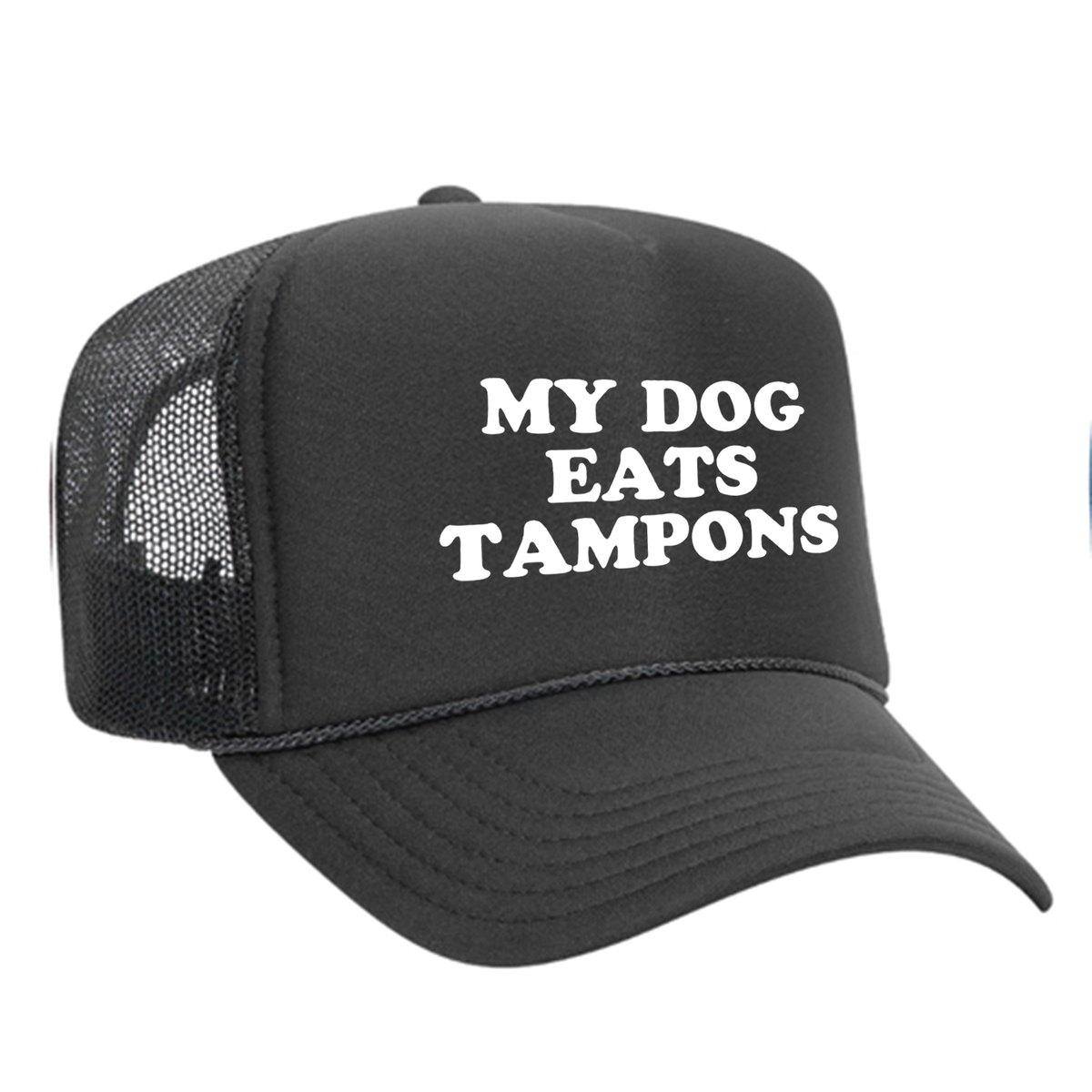 My Dog Eats Tampons Foam Trucker Hat