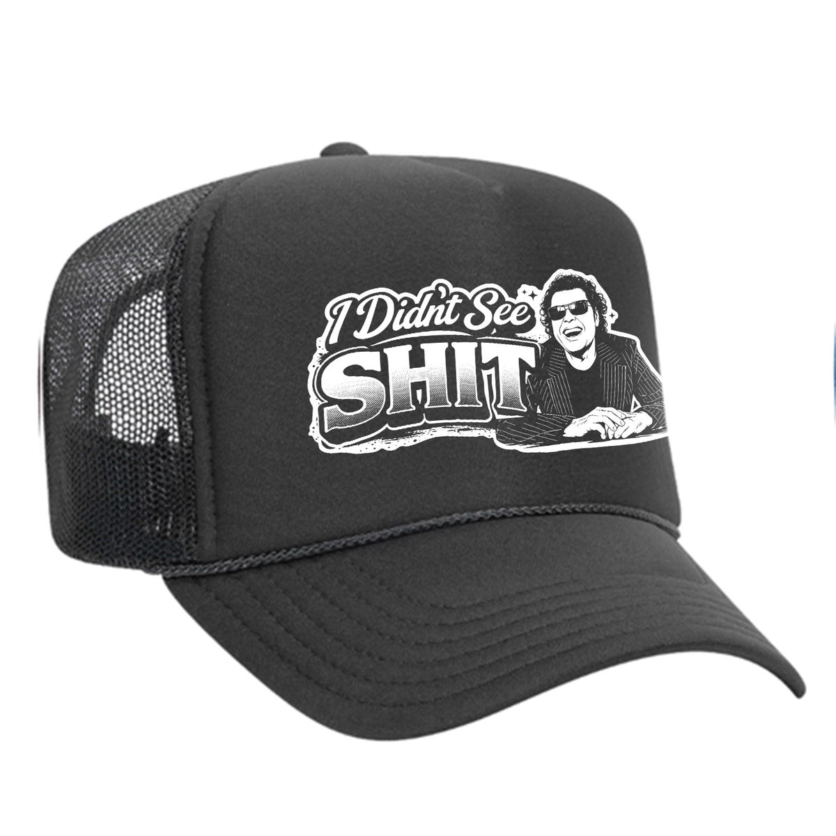 I Didn't See Sh!t Foam Trucker Hat