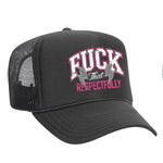 F*ck That Respectfully Foam Trucker Hat