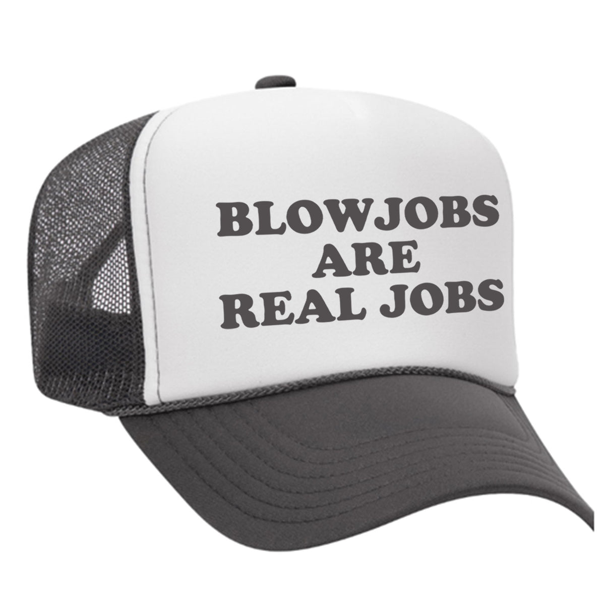 Blowjobs Are Real Jobs Foam Trucker Hat