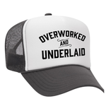 Overworked And Underlaid Foam Trucker Hat