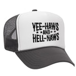Yee-Haws & Hell-Naws Foam Trucker Hat