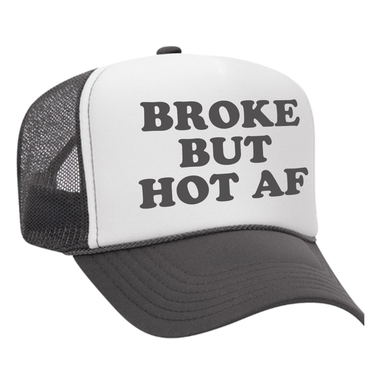 Broke But Hot AF Foam Trucker Hat