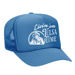 Livin' On Tulsa Time Foam Trucker Hat