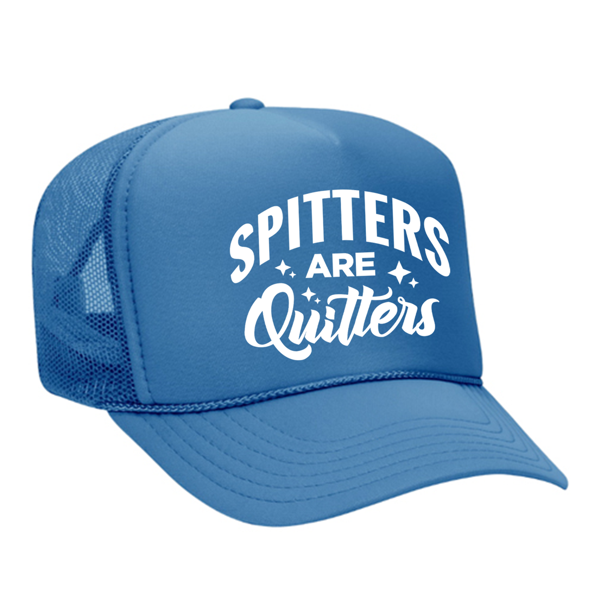 Spitters Are Quitters Foam Trucker Hat