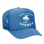 Saved A Horse Rode A Cowboy Foam Trucker Hat