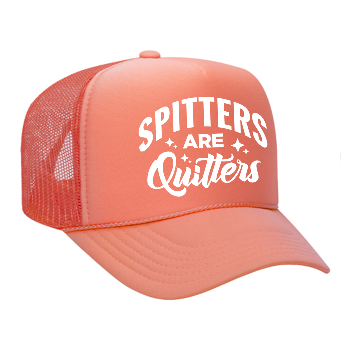 Spitters Are Quitters Foam Trucker Hat