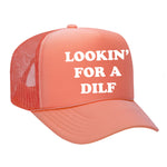 Lookin' For A Dilf Foam Trucker Hat