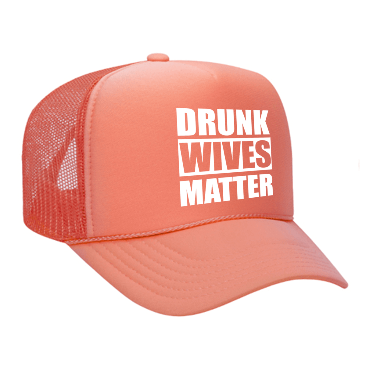 Drunk Wives Matter Foam Trucker hat - Coral