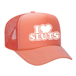 I Love Sluts Foam Trucker Hat