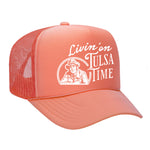 Livin' On Tulsa Time Foam Trucker Hat
