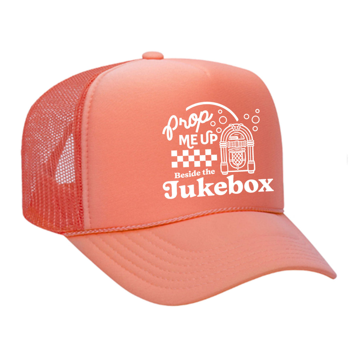 Prop Me Up Beside The Jukebox Foam Trucker Hat