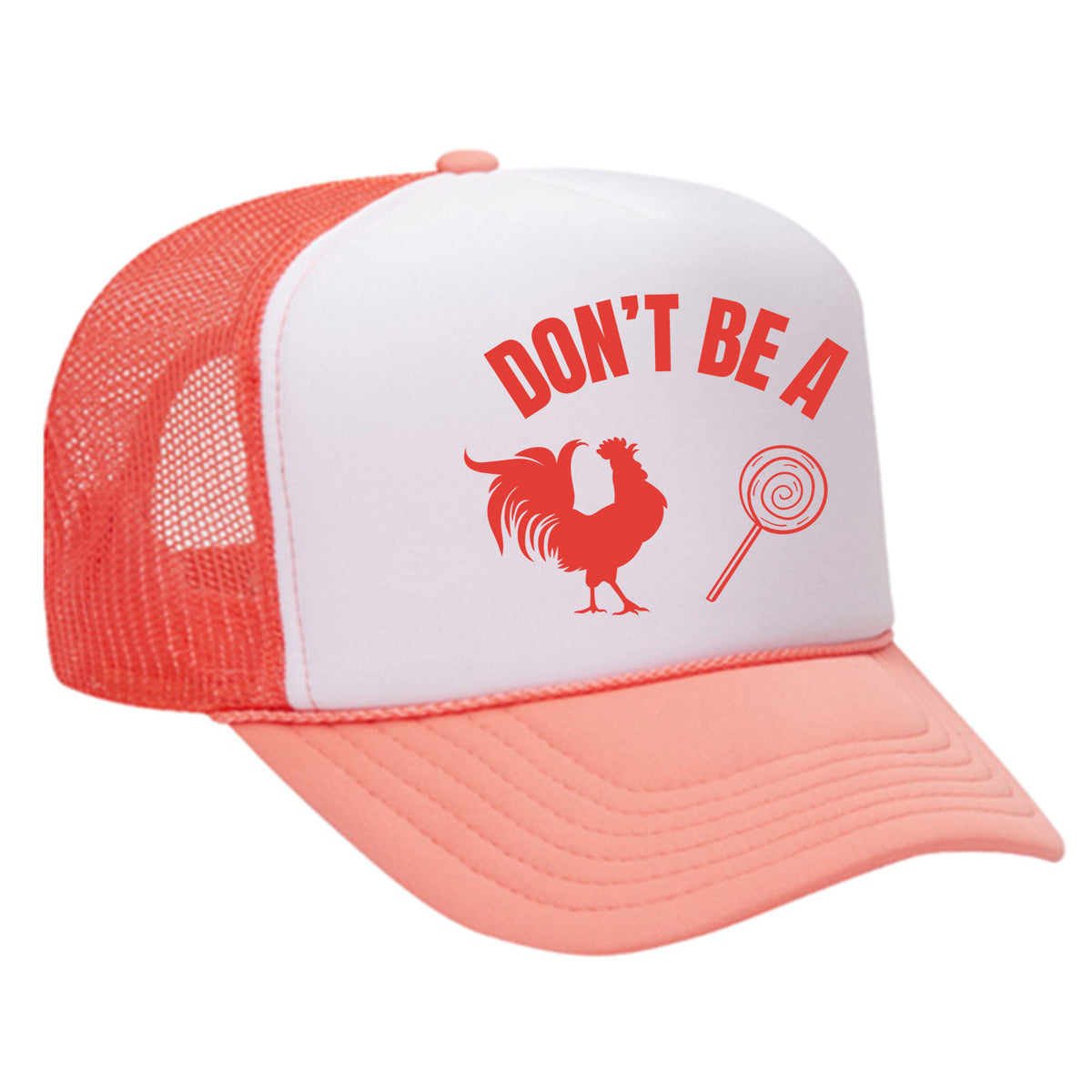 Don't Be A C*ck Sucker Foam Trucker Hat