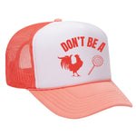 Don't Be A C*ck Sucker Foam Trucker Hat