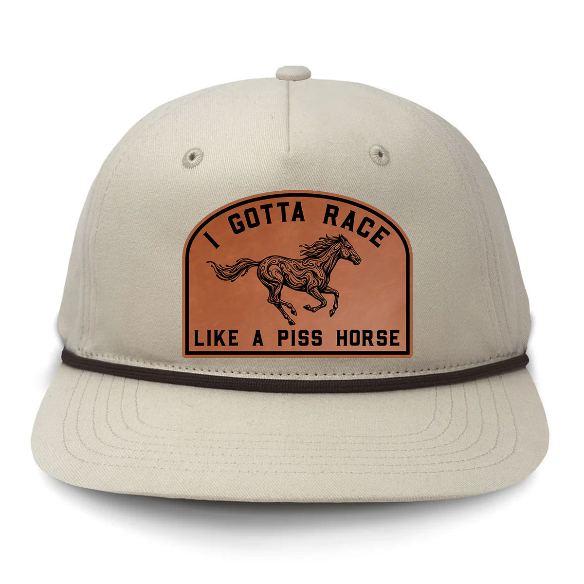 I Gotta Race Like A Piss Horse Flat Bill Rope Leather Patch Hat