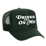 Drinks Are On Me Foam Trucker Hat