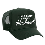 I'm A Slut For My Husband Foam Trucker Hat