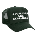 Blowjobs Are Real Jobs Foam Trucker Hat