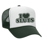 I Love Sluts Foam Trucker Hat