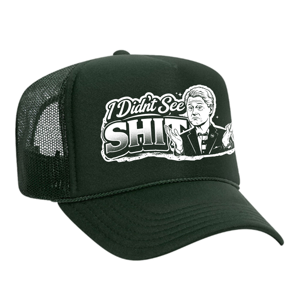 I Didn't See Sh!t Foam Trucker Hat - Bill Edition