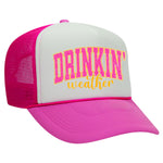 Drinkin' Weather Foam Trucker Hat