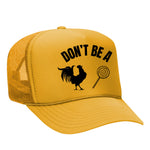 Don't Be A C*ck Sucker Foam Trucker Hat