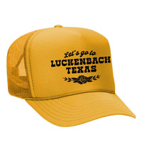 Let's Go To Luckenbach Texas Foam Trucker Hat - Gold