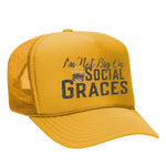 I'm Not Big On Social Graces Foam Trucker Hat