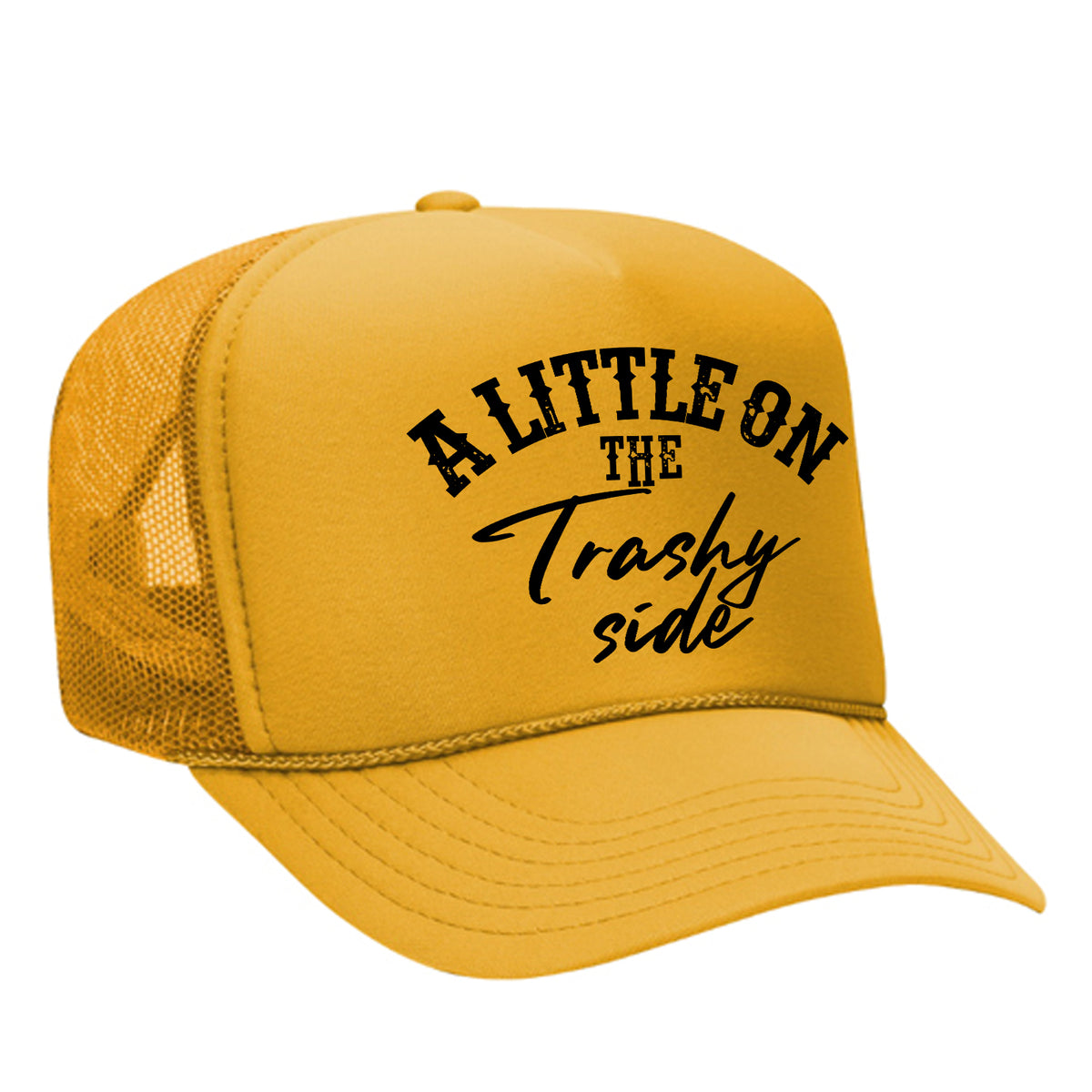 A Little On The Trashy Side Foam Trucker Hat