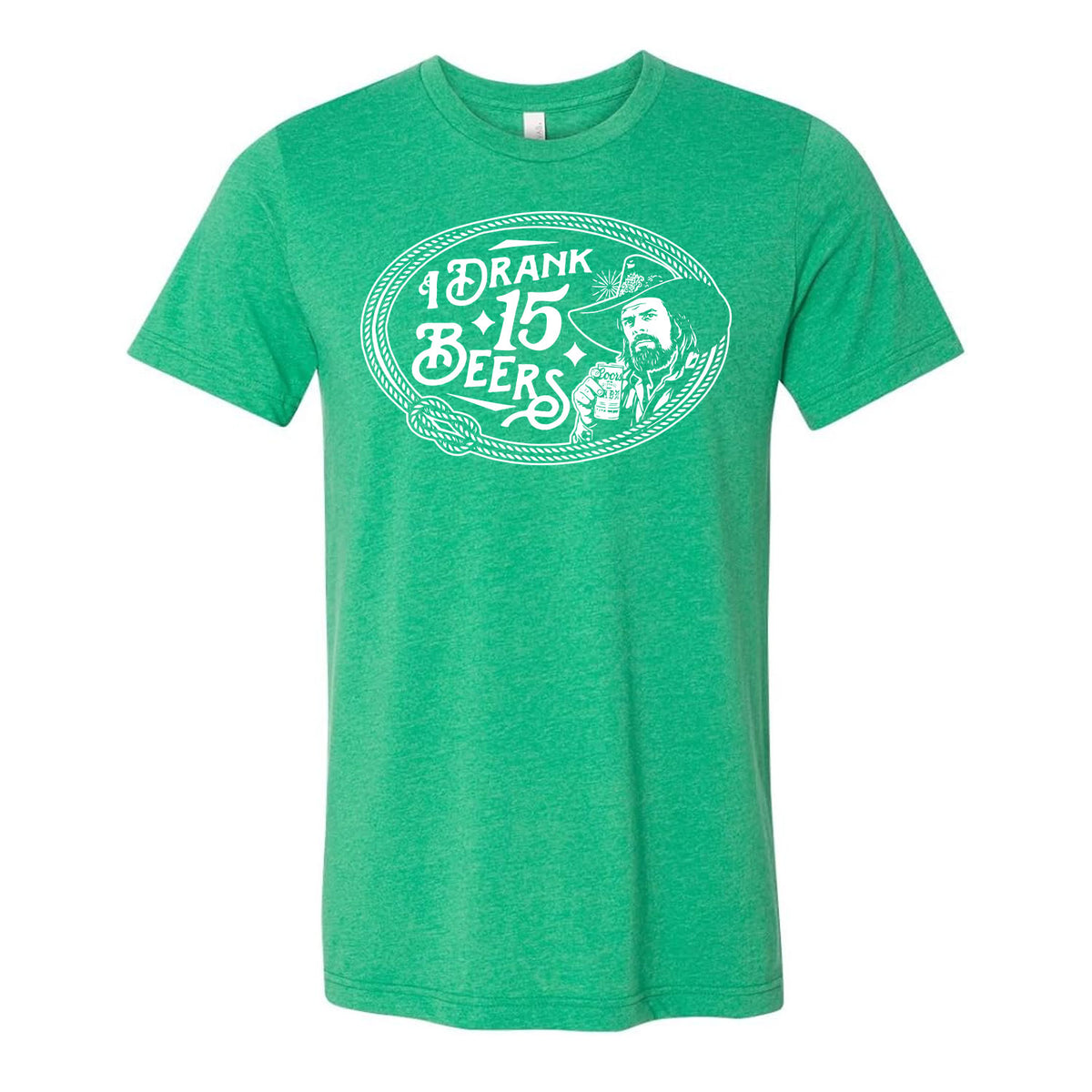 I Drank 15 Beers Tee