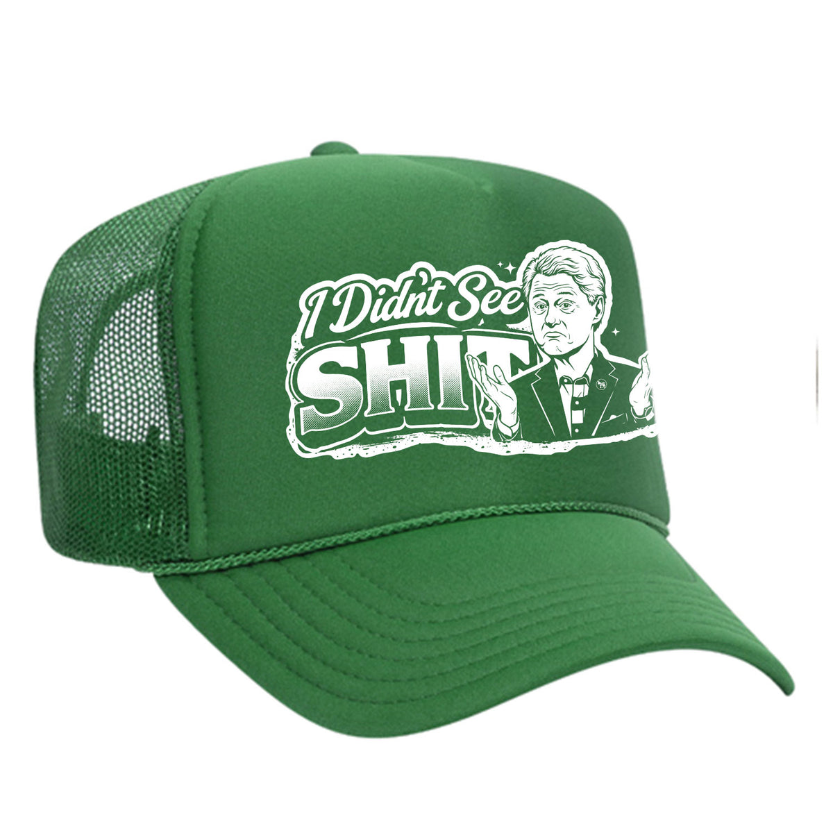 I Didn't See Sh!t Foam Trucker Hat - Bill Edition