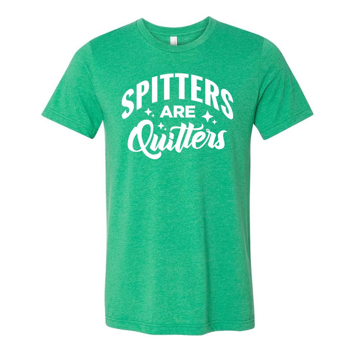 Spitters Are Quitters Tee - Green